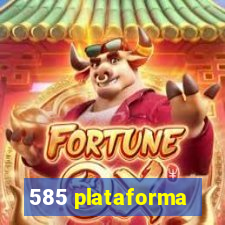 585 plataforma